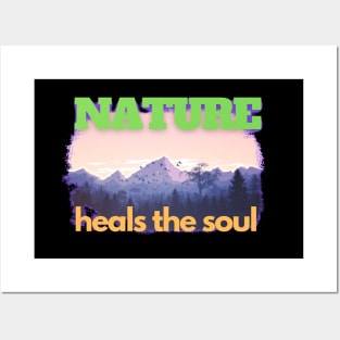 Nature Heals The Soul Posters and Art